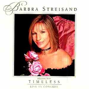 Barbra Streisand - Selections From Timeless - Live In Concert FLAC