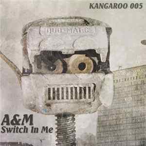 A&M - Switch In Me FLAC