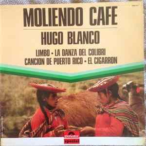 Hugo Blanco - Moliendo Café FLAC