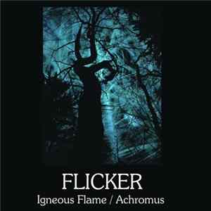 Igneous Flame / Achromus - Flicker FLAC