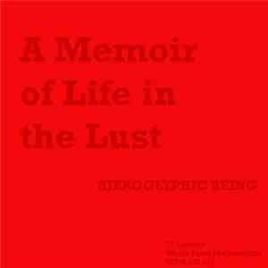 Hieroglyphic Being - A Memoir Of Life In The Lust FLAC