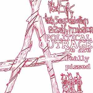 RedSK, teh soup rebellion, Earth Incubator - Political Outrage, We Are Really Pissed FLAC