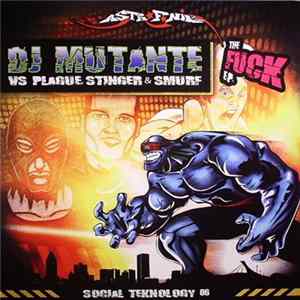 DJ Mutante vs Plague, Stinger & Smurf - The Fuck EP FLAC