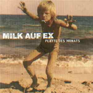 Milk Auf Ex - Platte Des Monats FLAC