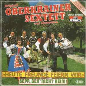 Original Oberkrainer Sextett Aus Slownien - Heute Freunde Feiern Wir FLAC