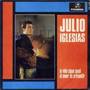 Julio Iglesias - La Vida Sigue Igual / El Amor Es Presentir FLAC