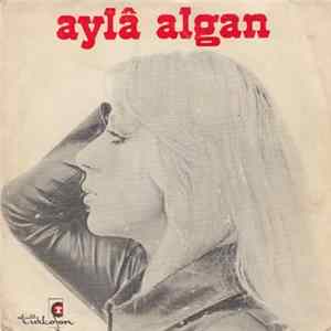 Ayla Algan - Gel Mehmedim Gel Alnından Öpeyim / Sevelim Sevilelim FLAC
