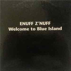 Enuff Z'nuff - Welcome To Blue Island FLAC