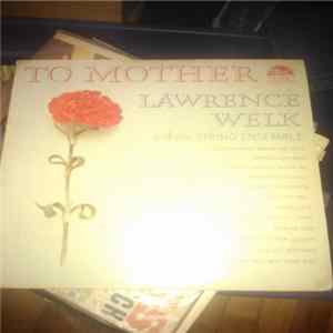 Lawrence Welk And His String Ensemble - To Mother FLAC