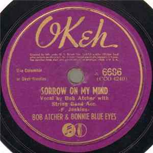Bob Atcher & Bonnie Blue Eyes - Sorrow On My Mind / Why Should I Cry Over You FLAC