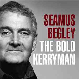Seamus Begley - The Bold Kerryman FLAC