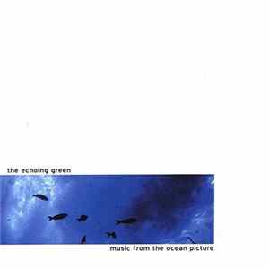 The Echoing Green - Music From The Ocean Picture FLAC