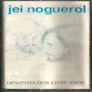 Jei Noguerol - Denantes Dos Vinte Anos FLAC