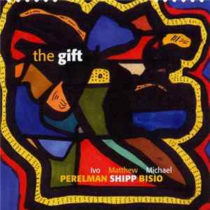 Ivo Perelman | Matthew Shipp | Michael Bisio - The Gift FLAC