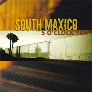 South Maxico - 5 O'Clock Tea FLAC