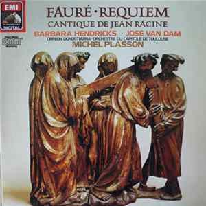 Fauré / Barbara Hendricks, José Van Dam, Orfeón Donostiarra, Orchestre Du Capitole De Toulouse, Michel Plasson - Requiem - Cantique De Jean Racine FLAC
