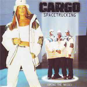 Cargo - Spacetrucking (Bring The Noise) FLAC
