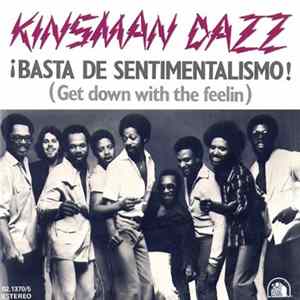 Kinsman Dazz - ¡Basta De Sentimentalismo! ("Get Down With The Feelin") FLAC