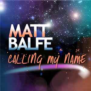 Matt Balfe - Calling My Name FLAC