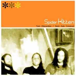 Spider Kitten - Twin Obscenities / Semi Auto Construct FLAC