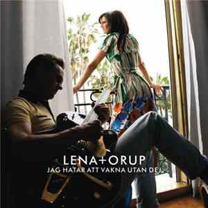Lena + Orup - Jag Hatar Att Vakna Utan Dej FLAC
