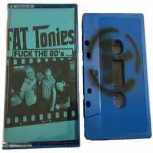 Fat Tonies - Fuck The 80's... FLAC