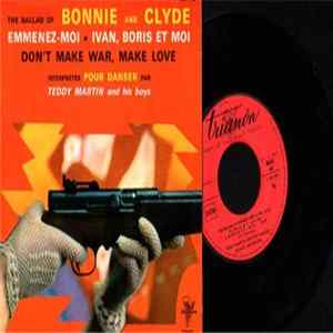 Teddy Martin And His Boys - The Ballad Of Bonnie And Clyde / Emmenez-Moi / Ivan, Boris Et Moi / Don't Make War, Make Love FLAC