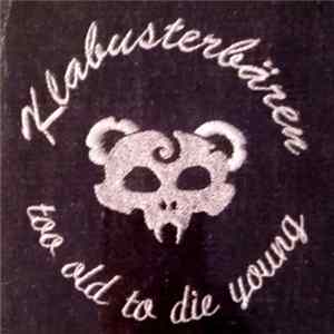 Klabusterbären - Too Old To Die Young FLAC