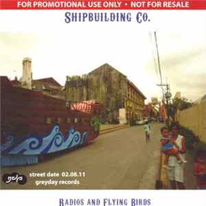 Shipbuilding Co. - Radios And Flying Birds FLAC