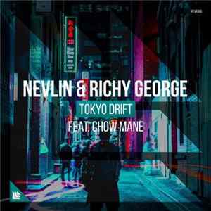 Nevlin & Richy George Feat. Chow Mane - Tokyo Drift FLAC