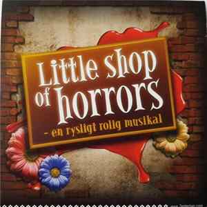 Various - Little Shop Of Horrors - En Rysligt Rolig Musikal FLAC