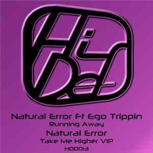 Natural Error Ft Ego Trippin / Natural Error - Running Away / Take Me Higher VIP FLAC