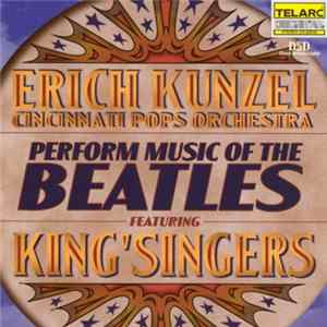 Erich Kunzel / Cincinnati Pops Orchestra Featuring King'singers - Perform Music Of The Beatles FLAC