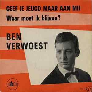 Ben Verwoest - Geef Je Jeugd Maar Aan Mij FLAC