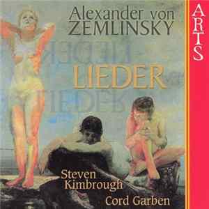 Alexander Von Zemlinsky / Steven Kimbrough, Cord Garben - Lieder FLAC