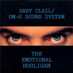 Gary Clail / On-U Sound System - The Emotional Hooligan FLAC