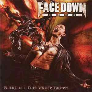 Face Down Hero - Where All This Anger Grows FLAC
