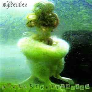 White Mice - Blassstphlegmeice FLAC