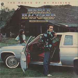 Merle Haggard And The Strangers - The Roots Of My Raising FLAC