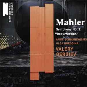 Mahler, Valery Gergiev, Münchner Philharmoniker, Anne Schwanewilms, Olga Borodina - Symphony No. 2 "Resurrection" FLAC