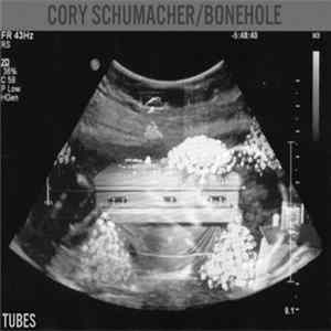 Cory Schumacher / Bonehole - Tubes FLAC