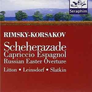Rimsky-Korsakov, Litton, Leinsdorf, Slatkin - Scheherazade - Capriccio Espagnol - Russian Easter Overture FLAC