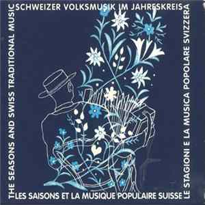 Various - Schweizer Volksmusik Im Jahreskreis - Le Stagioni E La Musica Popolare Svizzera - Les Saisons Et La Musique Populaire Suisse - The Seasons And Swiss Traditional Music FLAC