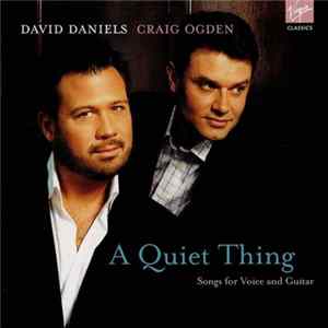 David Daniels , Craig Ogden - A Quiet Thing (Songs For Voice And Guitar) FLAC