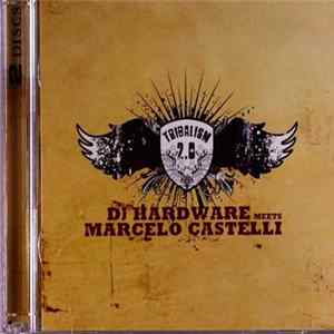 DJ Hardware Meets Marcelo Castelli - Tribalism 2.0 FLAC