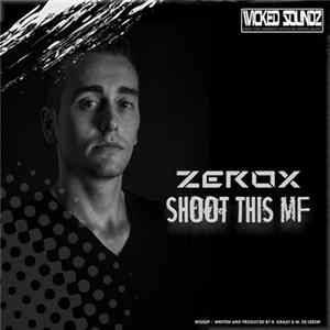 Zerox - Shoot This MF FLAC