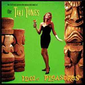 The Tiki Tones - Idol Pleasures FLAC
