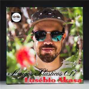 Eusébio Akasa - Amigos Plasticos 0.17 FLAC