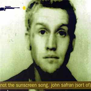 John Safran (Sort Of) - Not The Sunscreen Song FLAC