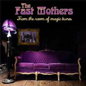 The Fast Mothers - From The Room Of Magic Tunes FLAC